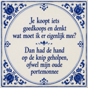 Tegelspreuk met opruimtip: Goedkoop is vaak duurkoop.