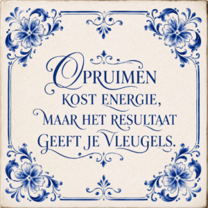Tegelspreuk met opruimtip: resultaat geeft vleugels