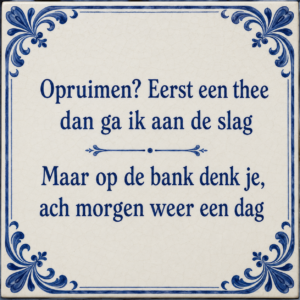 Tegelspreuk met opruimtip: uitstel is afstel